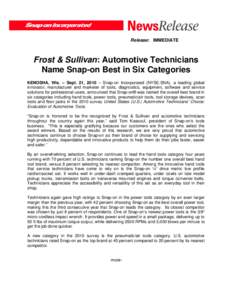 Release: IMMEDIATE  Frost & Sullivan: Automotive Technicians Name Snap-on Best in Six Categories KENOSHA, Wis. – Sept. 21, 2010 – Snap-on Incorporated (NYSE:SNA), a leading global innovator, manufacturer and marketer