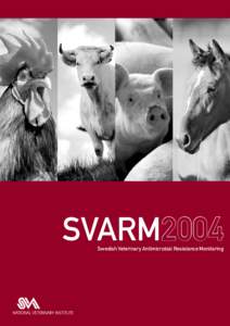 SVARM2004  Swedish Veterinary Antimicrobial Resistance Monitoring Preface .............................................................................................4 Summary ..........................................