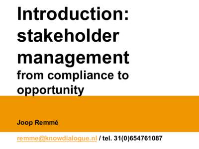 Introduction: stakeholder management from compliance to opportunity Joop Remmé