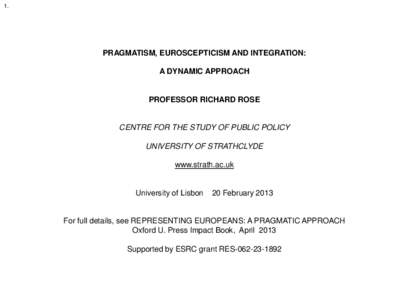 1.  PRAGMATISM, EUROSCEPTICISM AND INTEGRATION: A DYNAMIC APPROACH  PROFESSOR RICHARD ROSE