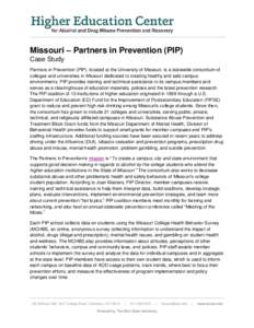 Missouri – Partners in Prevention (PIP) Case Study Partners in Prevention (PIP), located at the University of Missouri, is a statewide consortium of colleges and universities in Missouri dedicated to creating healthy a