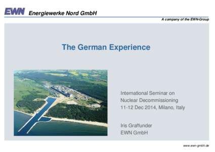 Energiewerke Nord GmbH A company of the EWN-Group The German Experience  International Seminar on