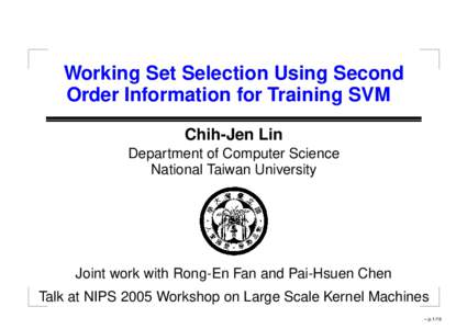 Working Set Selection Using Second Order Information for Training SVM Chih-Jen Lin Department of Computer Science National Taiwan University
