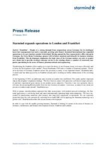 Press Release 23 January 2014 Starmind expands operations to London and Frankfurt Zurich / Frankfurt – Thanks to a strong demand from corporations across Germany for its intelligent know-how management tool and a const