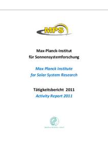 Max-Planck-Institut für Sonnensystemforschung Max Planck Institute for Solar System Research Tätigkeitsbericht 2011 Activity Report 2011