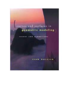 Curves and Surfaces In Geometric Modeling: Theory And Algorithms Jean Gallier Department of Computer and Information Science University of Pennsylvania