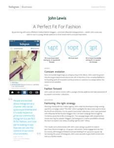 Success Story  A Perfect Fit For Fashion By partnering with some of Britain’s hottest fashion bloggers – and most influential Instagrammers – retailer John Lewis was able to reach a young, female audience to drive 