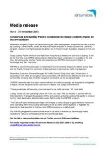Media release 45/13 – 21 November 2013 Airservices and Cathay Pacific collaborate to reduce aviation impact on the environment Airservices will play a major role demonstrating air traffic management environmental best 