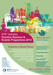 RTPI Yorkshire  Practice Seminar & Events Programme 2015 Yorkshire’s Vibrant Places Showcasing the best examples of