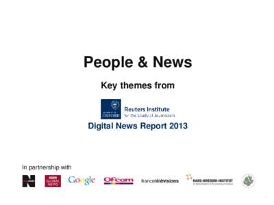 People & News Key themes from Digital News ReportIn partnership with