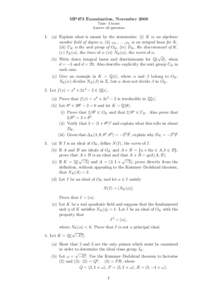 MP473 Examination, November 2000 Time: 3 hours Answer all questions 1. (a) Explain what is meant by the statements: (i) K is an algebraic number field of degree n, (ii) ω1 , . . . , ωn is an integral basis for K,