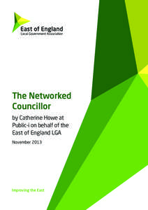 The Networked Councillor by Catherine Howe at Public-i on behalf of the East of England LGA November 2013