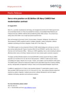 Media Release Serco wins position on $2.5billion US Navy CANES fleet modernization contract 21 August 2014 Serco Inc., a provider of professional, technology, and management services to the Federal government, announced 