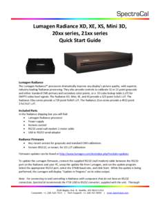 Lumagen Radiance XD, XE, XS, Mini 3D, 20xx series, 21xx series Quick Start Guide Lumagen Radiance The Lumagen Radiance™ processors dramatically improve any display’s picture quality, with superior,
