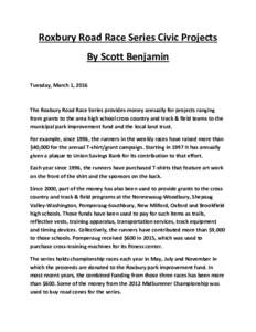Roxbury Road Race Series Civic Projects By Scott Benjamin Tuesday, March 1, 2016 The Roxbury Road Race Series provides money annually for projects ranging from grants to the area high school cross country and track & fie