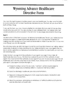 Wyoming Advance Healthcare Directive Form You have the right to give instructions about your own healthcare. You also have the right to name someone else to make healthcare decisions for you. This form lets you do either