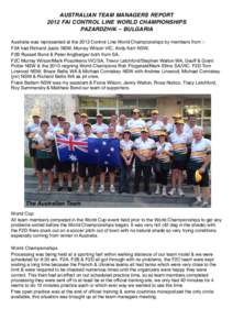 AUSTRALIAN TEAM MANAGERS REPORT 2012 FAI CONTROL LINE WORLD CHAMPIONSHIPS PAZARDZHIK – BULGARIA Australia was represented at the 2012 Control Line World Championships by members from :F2A had Richard Justic NSW, Murray