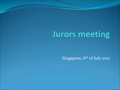 Singapore, 6th of July 2017  Jury corps for IYPT 2017  Experienced jurors who have already been in IYPT  juries in the previous years