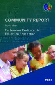 COMMUNITY REPORT from the Californians Dedicated to Education Foundation  2015