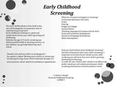 Early Childhood Screening What can we expect to happen at screening? A trained professional will check Vision Hearing
