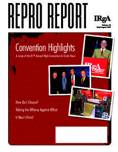 REPRO REPORT Convention Highlights A recap of the 81st Annual IRgA Convention & Trade Show How Do I Choose? Taking the Offense Against Offset