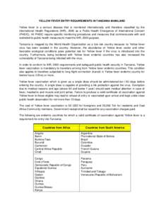 YELLOW FEVER ENTRY REQUIREMENTS IN TANZANIA MAINLAND Yellow fever is a serious disease that is monitored internationally and therefore classified by the International Health Regulations (IHR), 2005 as a Public Health Eme