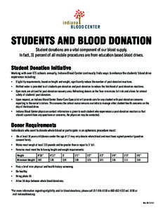 STUDENTS AND BLOOD DONATION Student donations are a vital component of our blood supply. In fact, 31 percent of all mobile procedures are from education based blood drives. Student Donation Initiative Working with over 4
