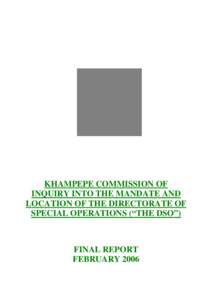 KHAMPEPE COMMISSION OF INQUIRY INTO THE MANDATE AND LOCATION OF THE DIRECTORATE OF SPECIAL OPERATIONS (“THE DSO”)  FINAL REPORT