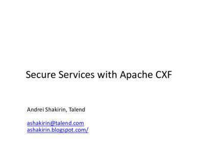 Microsoft PowerPoint - Andrei_Shakirin_SecureServices_CXF