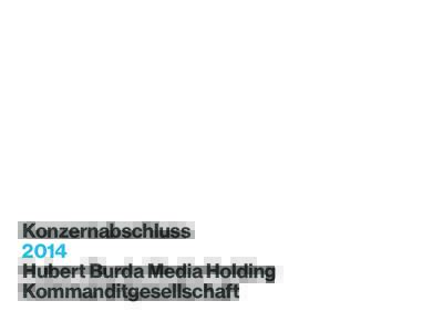 Konzernabschluss 2014 Hubert Burda Media Holding Kommanditgesellschaft 1