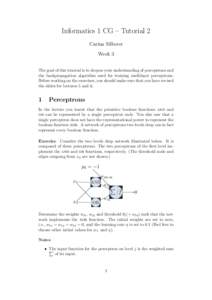 Informatics 1 CG – Tutorial 2 Carina Silberer Week 3 The goal of this tutorial is to deepen your understanding of perceptrons and the backpropagation algorithm used for training multilayer perceptrons. Before working o