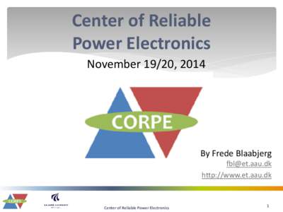Center of Reliable Power Electronics November 19/20, 2014 By Frede Blaabjerg 