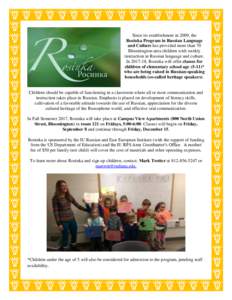 Since its establishment in 2009, the Rosinka Program in Russian Language and Culture has provided more than 70 Bloomington-area children with weekly instruction in Russian language and culture. In, Rosinka will o