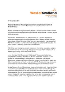 1st DecemberWest of Scotland Housing Association completes transfer of Broomhouse West of Scotland Housing Association (WSHA) is pleased to announce the transfer of Broomhouse Housing Association which will see WS