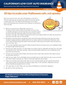 California’s Low Cost Auto Insurance Sponsored by the California Department of Insurance OCTOBER[removed]tips to make your Halloween safe, not spooky Everyone wants to have a fun and safe Halloween, and with a