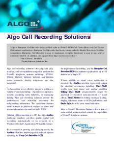 Algo Call Recording Solutions “Algo’s Enterprise Call Recorder brings added value to Nortel’s BCM Call Center Basic and Call Center Professional applications. Enterprise Call Recorder has been a silver bullet for P