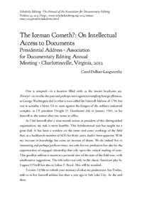 Scholarly Editing: The Annual of the Association for Documentary Editing Volume 34, 2013 | http://www.scholarlyediting.org/2013/essays/ essay.2013presidentialaddress.html The Iceman Cometh?: On Intellectual Access to 