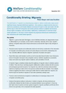 SeptemberConditionality Briefing: Migrants Peter Dwyer and Lisa Scullion The identification of ‘migrants’ as a discrete group subject to welfare conditionality raises several significant issues. Important defi