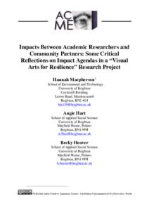 Impacts Between Academic Researchers and Community Partners: Some Critical Reflections on Impact Agendas in a “Visual Arts for Resilience” Research Project Hannah Macpherson1 School of Environment and Technology
