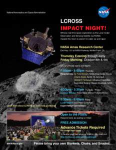 National Aeronautics and Space Administration  LCROSS IMPACT NIGHT! Witness real-time space exploration as the Lunar Crater Observation and Sensing Satellite (LCROSS)