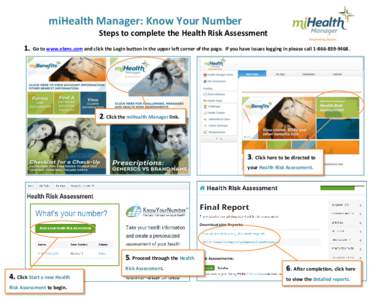 miHealth Manager: Know Your Number Steps to complete the Health Risk Assessment 1. Go to www.ebms.com and click the Login button in the upper left corner of the page. If you have issues logging in please call[removed]