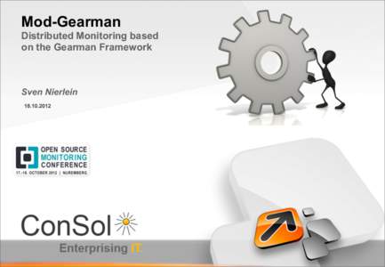 Mod-Gearman Distributed Monitoring based on the Gearman Framework Sven Nierlein[removed]