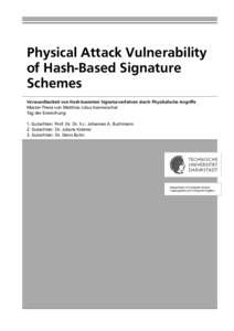Physical Attack Vulnerability of Hash-Based Signature Schemes Verwundbarkeit von Hash-basierten Signaturverfahren durch Physikalische Angriffe Master-Thesis von Matthias Julius Kannwischer Tag der Einreichung: