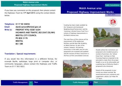 Walsh Avenue area Proposed Highway Improvement Works If you have any comments on this proposal, then please contact the Highways Team by 17th April 2015 using the contact details  Walsh Avenue area