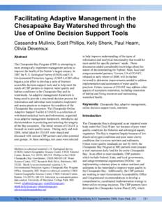 Facilitating Adaptive Management in the Chesapeake Bay Watershed through the Use of Online Decision Support Tools Cassandra Mullinix, Scott Phillips, Kelly Shenk, Paul Hearn, Olivia Devereux Abstract