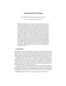 Cooperating Proof Attempts Giles Reger, Dmitry Tishkovsky, and Andrei Voronkov ? University of Manchester, Manchester, UK Abstract. This paper introduces a pseudo-concurrent architecture for first-order saturation-based 