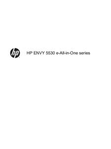 HP ENVY 5530 e-All-in-One series  Table of contents 1 HP ENVY 5530 e-All-in-One series Help .......................................................................................................... 1 2 Get to know the