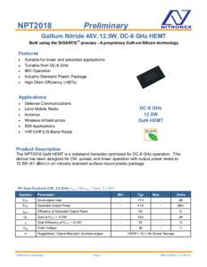 NPT2018  Preliminary Gallium Nitride 48V, 12.5W, DC-6 GHz HEMT Built using the SIGANTIC® process - A proprietary GaN-on-Silicon technology