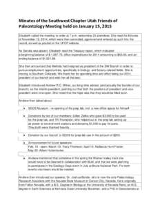 Minutes of the Southwest Chapter Utah Friends of Paleontology Meeting held on January 15, 2015 Elisabeth called the meeting to order at 7 p.m. welcoming 23 attendees. She read the Minutes of November 19, 2014, which were