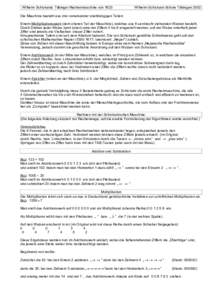 Wilhelm Schickards Tübinger Rechenmaschine vonWilhelm-Schickard-Schule Tübingen 2002 Die Maschine besteht aus drei voneinander unabhängigen Teilen: Einem Multiplikationswerk (dem oberen Teil der Maschine), welc